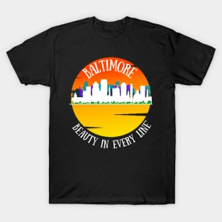 BALTIMORE SKYLINE OVER SUNRISE BEAUTY IN EVERY LINE T-Shirt